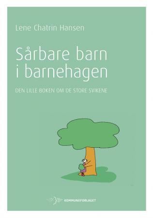 Sårbare barn i barnehagen - den lille boken om de store svikene