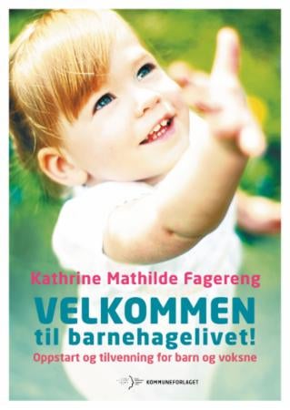 Velkommen til barnehagelivet - oppstart og tilvenning for barn og voksne