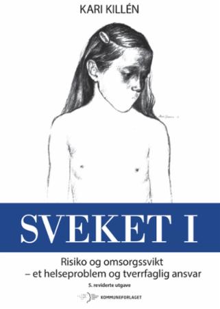 Sveket - I : Risiko og omsorgssvikt - et helseproblem og tverrf