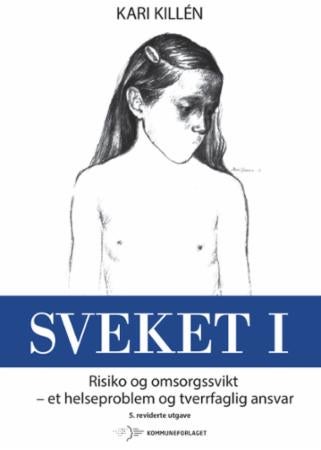 Sveket - I : Risiko og omsorgssvikt - et helseproblem og tverrf