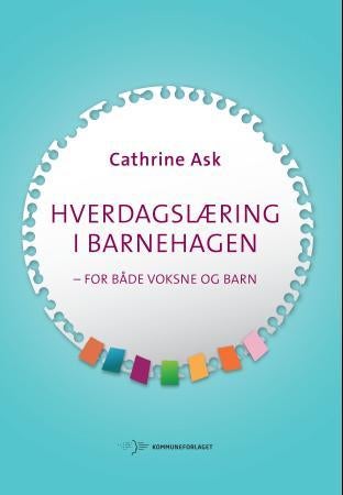 Hverdagslæring i barnehagen - for både voksne og barn