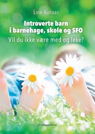 Introverte barn i barnehage, skole og SFO - vil du ikke være med og leke?