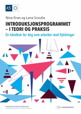 Introduksjonsprogrammet - i teori og praksis - en håndbok for deg som arbeider med flyktninger