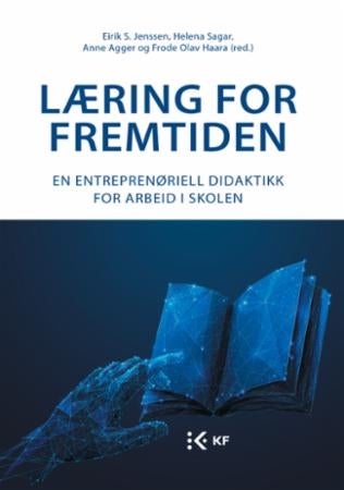 Læring for fremtiden - en entreprenøriell didaktikk for arbeid i skolen