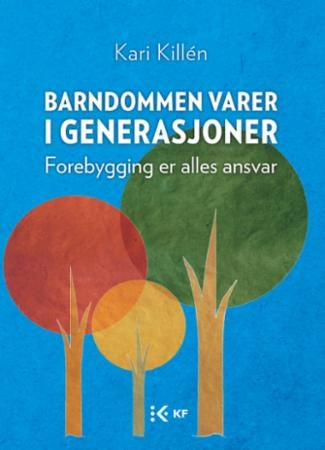 Barndommen varer i generasjoner - forebygging er alles ansvar