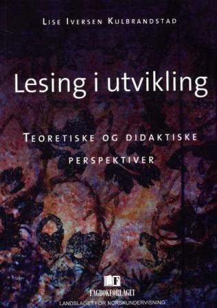 Lesing i utvikling - teoretiske og didaktiske perspektiver