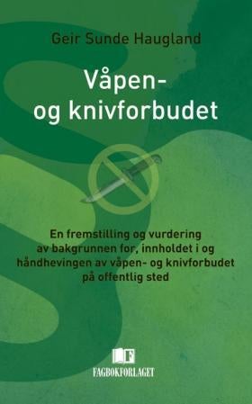 Våpen- og knivforbudet - en fremstilling og vurdering av bakgrunnen for, innholdet i og håndhevingen av våpen- og knivforbude