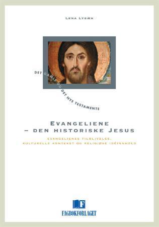 Evangeliene - den historiske Jesus - evangelienes tilblivelse, kulturelle kontekst og religiøse idéinnhold
