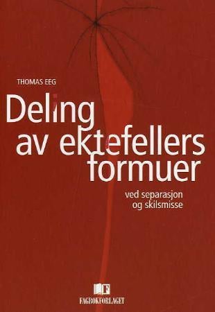 Deling av ektefellers formuer - ved separasjon og skilsmisse