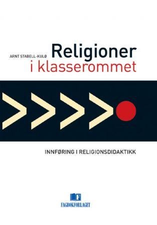 Religioner i klasserommet - innføring i religionsdidaktikk