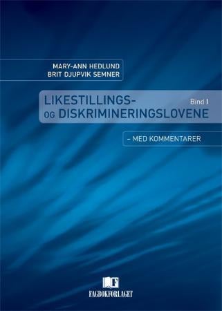Likestillings- og diskrimineringslovene - bind I : med kommentarer