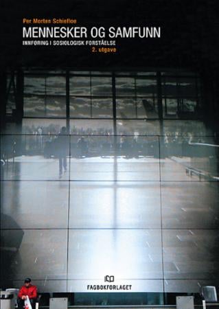 Mennesker og samfunn - innføring i sosiologisk forståelse