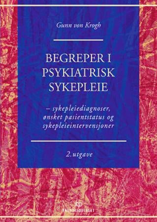 Begreper i psykiatrisk sykepleie - sykepleiediagnoser, ønsket pasientstatus og sykepleieintervensjoner