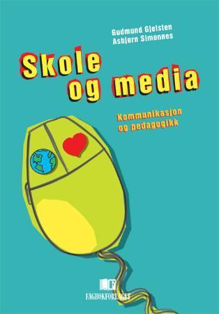Skole og media - kommunikasjon og pedagogikk