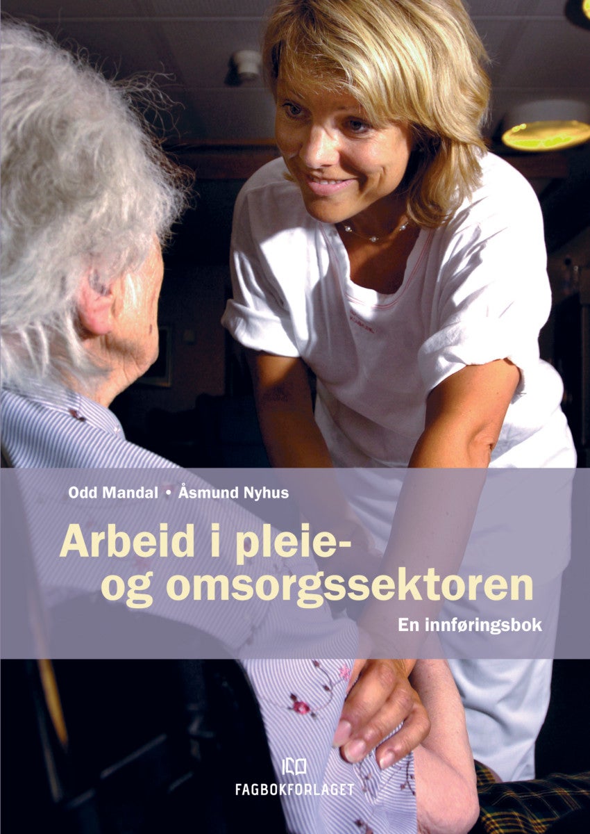 Bilde av Arbeid I Pleie- Og Omsorgssektoren Av Odd Mandal, Åsmund Nyhus