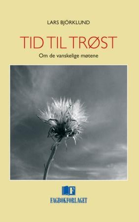 Tid til trøst - om de vanskelige møtene