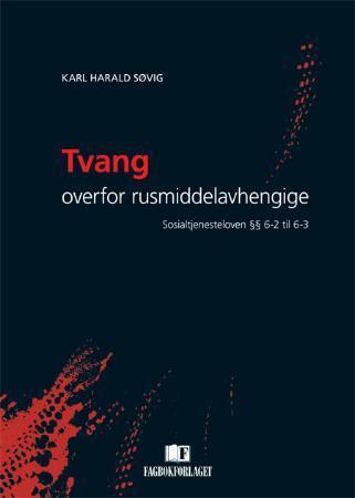 Tvang overfor rusmiddelavhengige - sosialtjenesteloven §§ 6-2 til 6-3