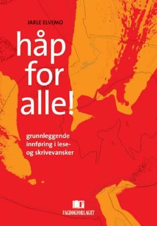 Håp for alle! - grunnleggende innføring i lese -og skrivevansker med undervisningsopplegg og lese- og skriveprøve