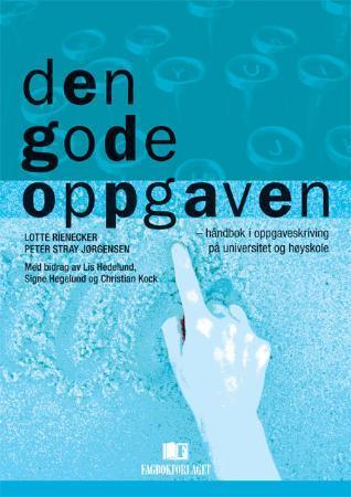 Den gode oppgaven - håndbok i oppgaveskriving på universitet og høyskole