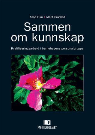 Sammen om kunnskap - kvalifiseringsarbeid i barnehagens personalgruppe