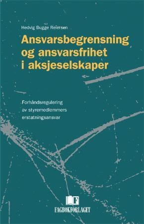 Ansvarsbegrensning og ansvarsfrihet i aksjeselskaper - forhåndsregulering av styremedlemmers erstatningsansvar