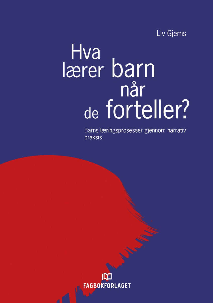 Hva lærer barn når de forteller? - barns læringsprosesser gjennom narrativ praksis