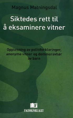 Siktedes rett til å eksaminere vitner - opplesning av politiforklaringer, anonyme vitner og dommeravhør av barn