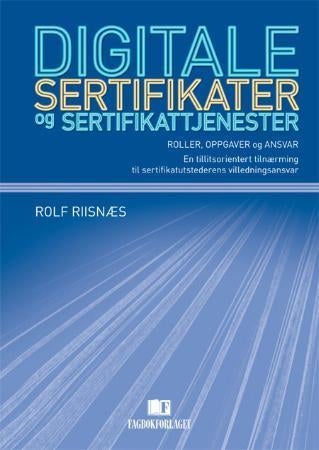 Digitale sertifikater og sertifikattjenester - roller, oppgaver og ansvar : en tillitsorientert tilnærming til sertifikatutstederens villedningsans