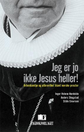 Jeg er jo ikke Jesus heller! - arbeidsmiljø og utbrenthet blant norske prester