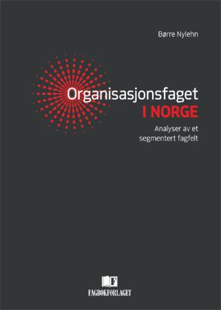 Organisasjonsfaget i Norge - analyser av et segmentert fagfelt