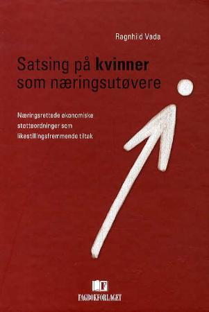 Satsing på kvinner som næringsutøvere - næringsrettede økonomiske støtteordninger som likestillingsfremmende tiltak
