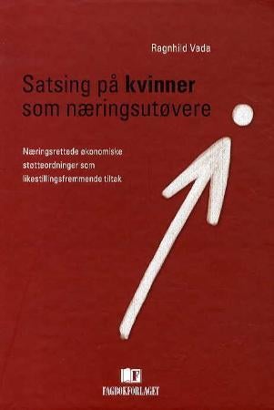 Satsing på kvinner som næringsutøvere - næringsrettede økonomiske støtteordninger som likestillingsfremmende tiltak