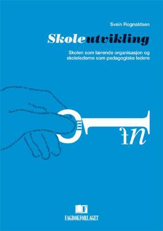 Skoleutvikling - skolen som lærende organisasjon og skolelederne som pedagogiske ledere