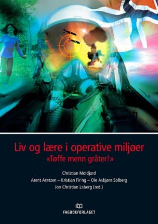 Liv og lære i operative miljøer - tøffe menn gråter!
