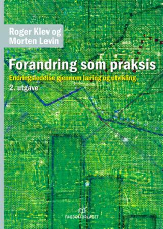 Forandring som praksis - endringsledelse gjennom læring og utvikling