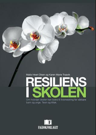 Bilde av Resiliens I Skolen Av Maila Inkeri Olsen, Karen Marie Traavik