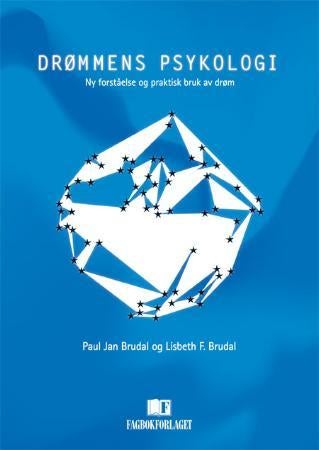 Drømmens psykologi - ny forståelse og praktisk bruk av drøm