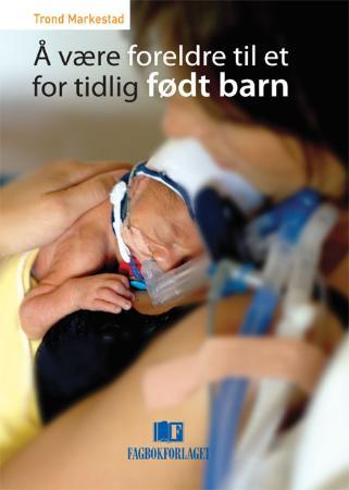 Bilde av Å Være Foreldre Til Et For Tidlig Født Barn Av Trond Markestad