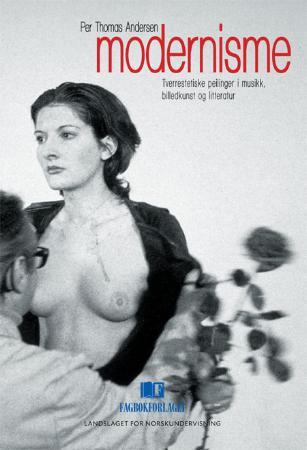 Modernisme - tverrestetiske peilinger i musikk, billedkunst og litteratur