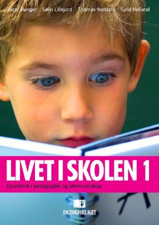 Livet i skolen 1 - grunnbok i pedagogikk og elevkunnskap