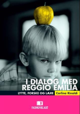 I dialog med Reggio Emilia - lytte, utforske og lære