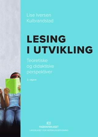 Lesing i utvikling - teoretiske og didaktiske perspektiver