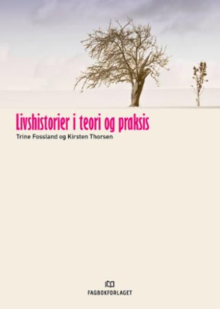 Bilde av Livshistorier I Teori Og Praksis Av Trine Fossland, Kirsten Thorsen