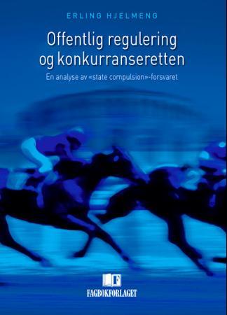 Offentlig regulering og konkurranseretten - en analyse av state compulsion-forsvaret
