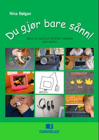 Du gjør bare sånn! - bruk av digitale verktøy sammen med barna