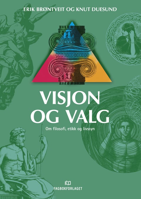 Visjon og valg - om filosofi, etikk og livssyn
