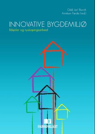 Innovative bygdemiljø - ildsjeler og nyskapingsarbeid