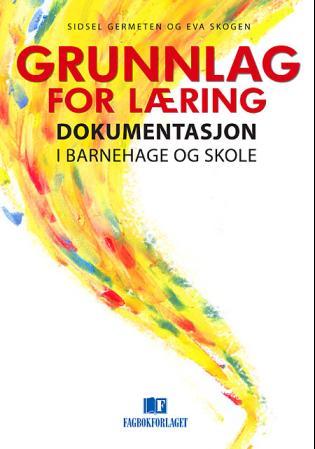 Grunnlag for læring - dokumentasjon i barnehage og skole