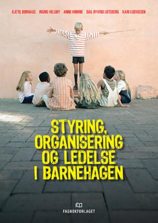 Bilde av Styring, Organisering Og Ledelse I Barnehagen Av Kjetil Børhaug, Ingrid Helgøy, Anne Homme, Dag Øyvind Lotsberg, Kari Ludvigsen