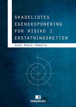 Skadelidtes egeneksponering for risiko i erstatningsretten